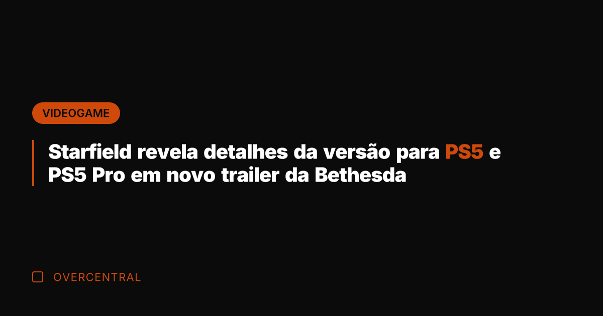 Starfield revela detalhes da versão para PS5 e PS5 Pro em novo