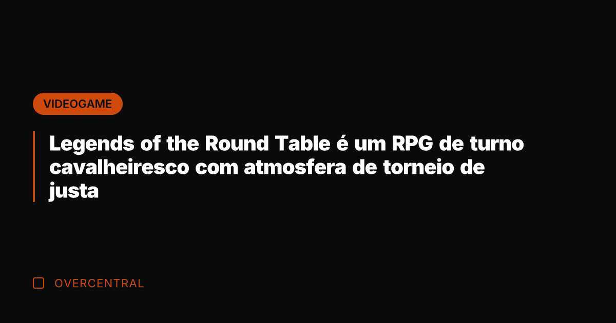 Legends of the Round Table é um RPG de turno cavalheiresco com