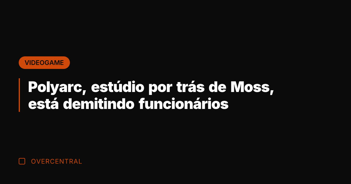 Polyarc, estúdio por trás de Moss, está demitindo funcionários