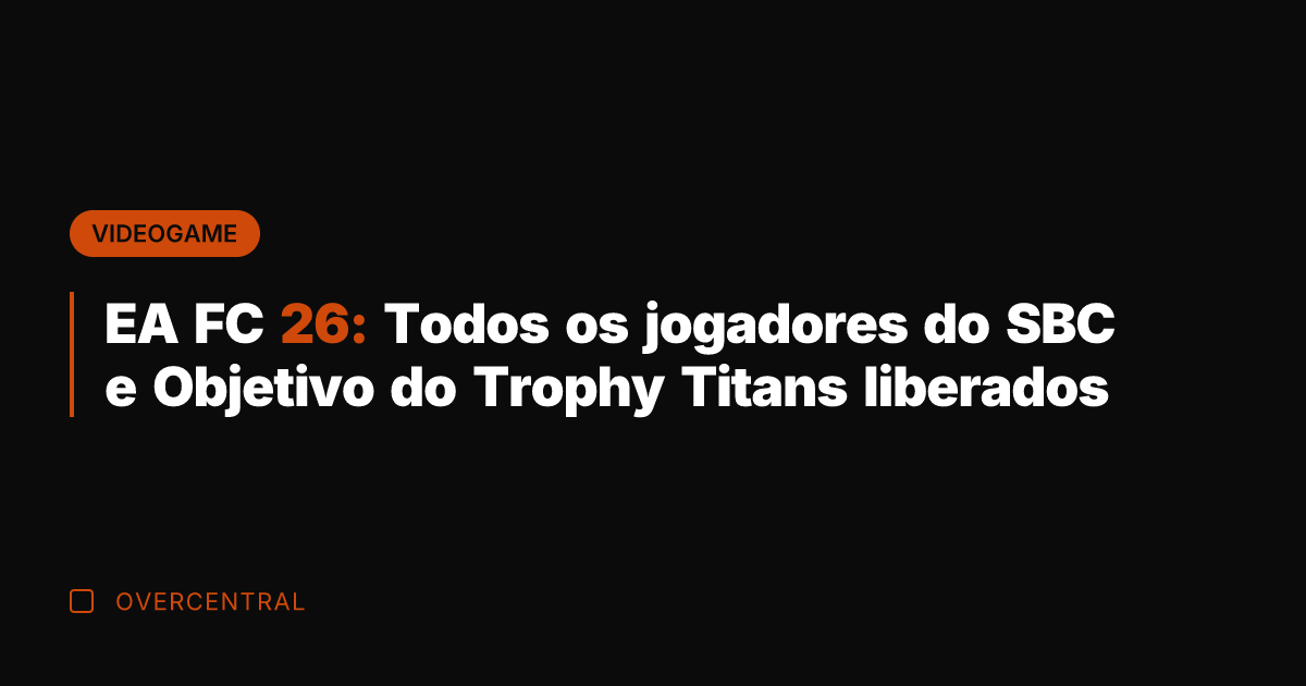 EA FC 26: Todos os jogadores do SBC e Objetivo do Trophy
