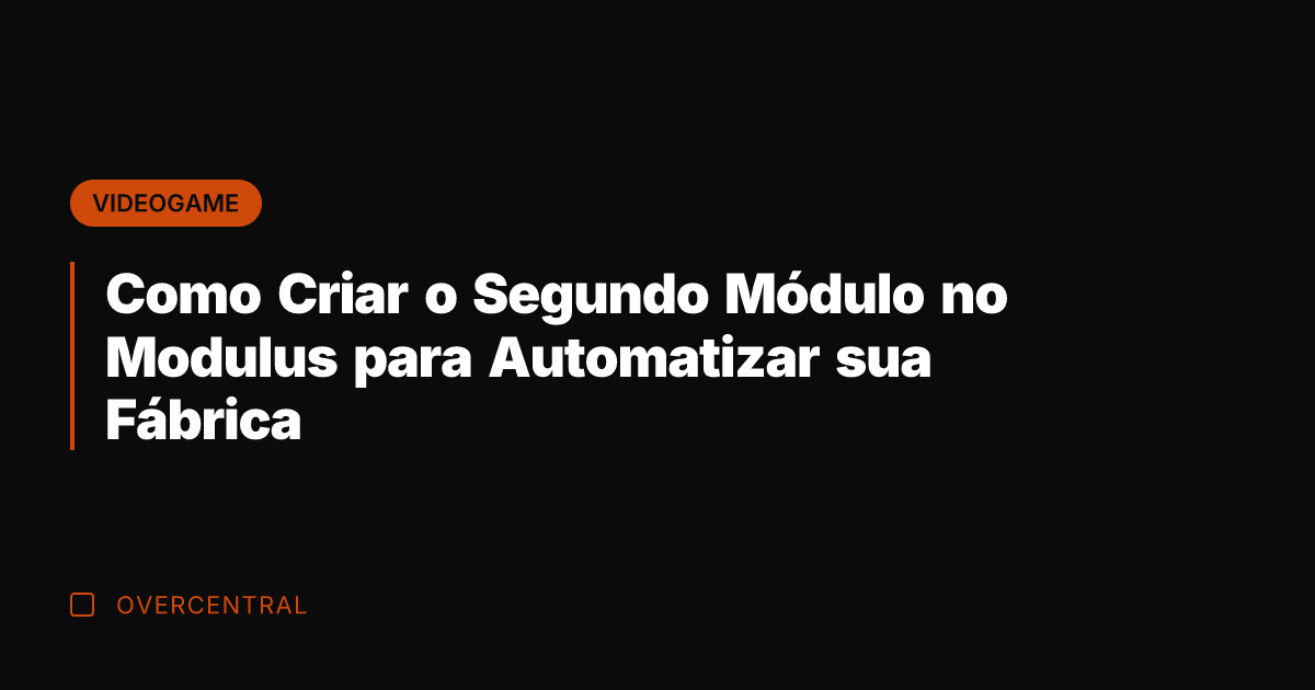 Como Criar o Segundo Módulo no Modulus para Automatizar sua Fábrica Como Criar o Segundo Módulo no Modulus para Automatizar sua Fábrica