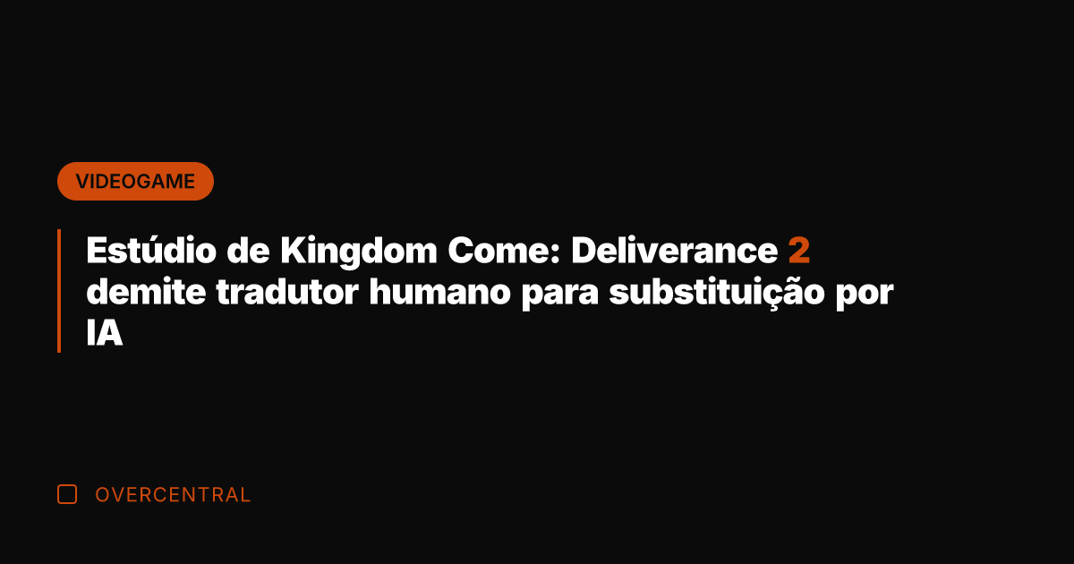 Estúdio de Kingdom Come: Deliverance 2 demite tradutor humano para substituição por