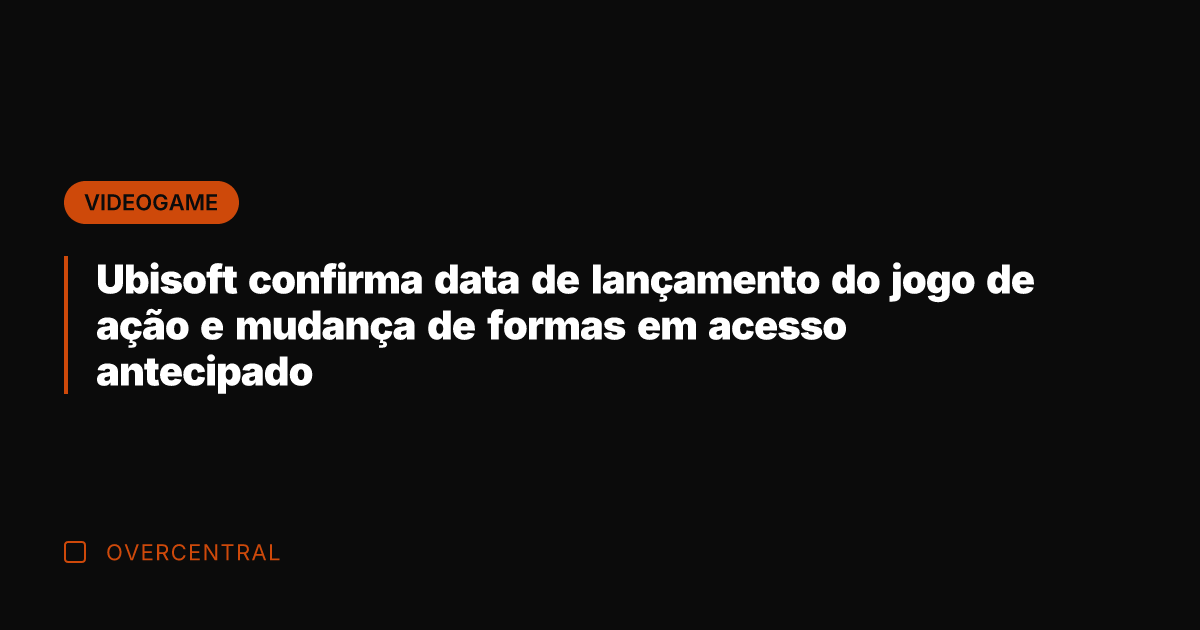 Ubisoft confirma data de lançamento do jogo de ação e mudança de Ubisoft confirma data de lançamento do jogo de ação e mudança de