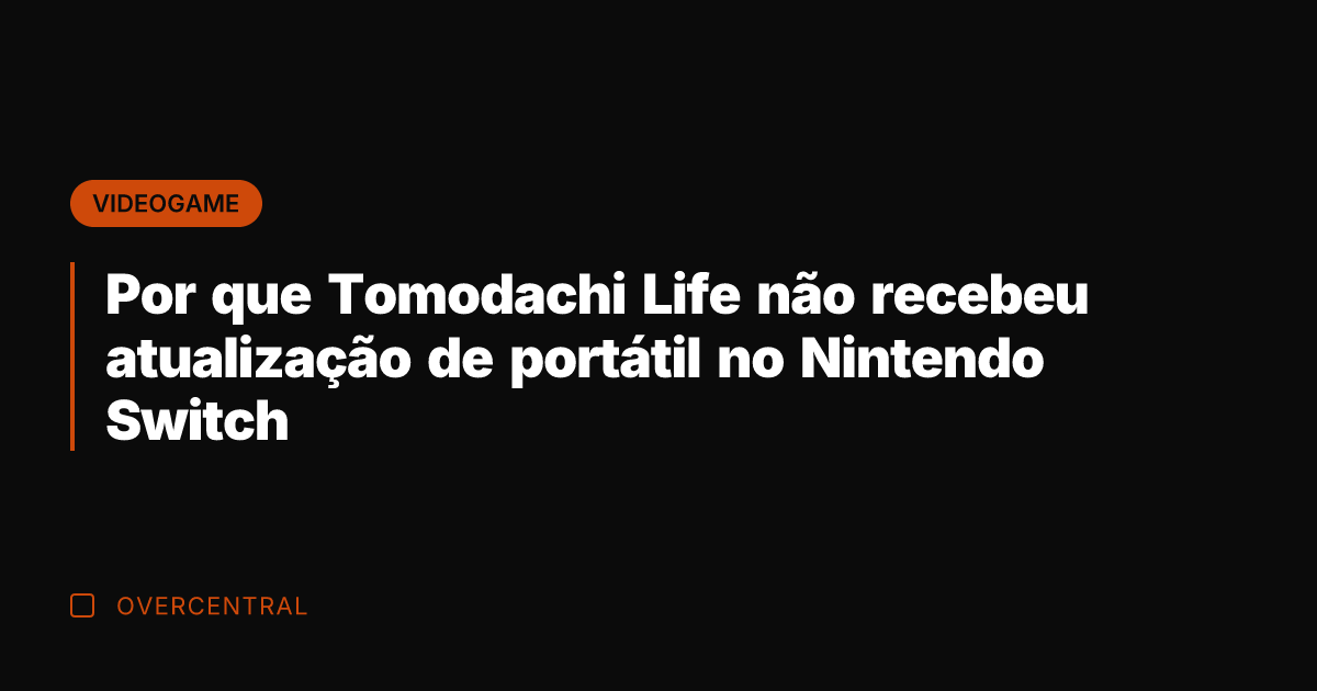 Por que Tomodachi Life não recebeu atualização de portátil no Nintendo Switch Por que Tomodachi Life não recebeu atualização de portátil no Nintendo Switch