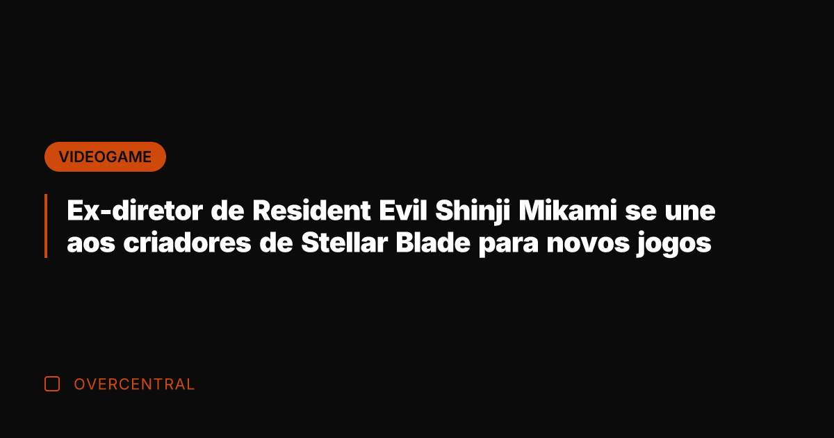 Ex-diretor de Resident Evil Shinji Mikami se une aos criadores de Stellar Ex-diretor de Resident Evil Shinji Mikami se une aos criadores de Stellar