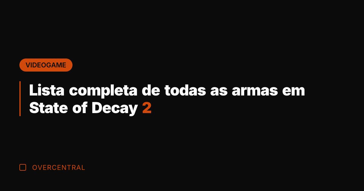 Lista completa de todas as armas em State of Decay 2