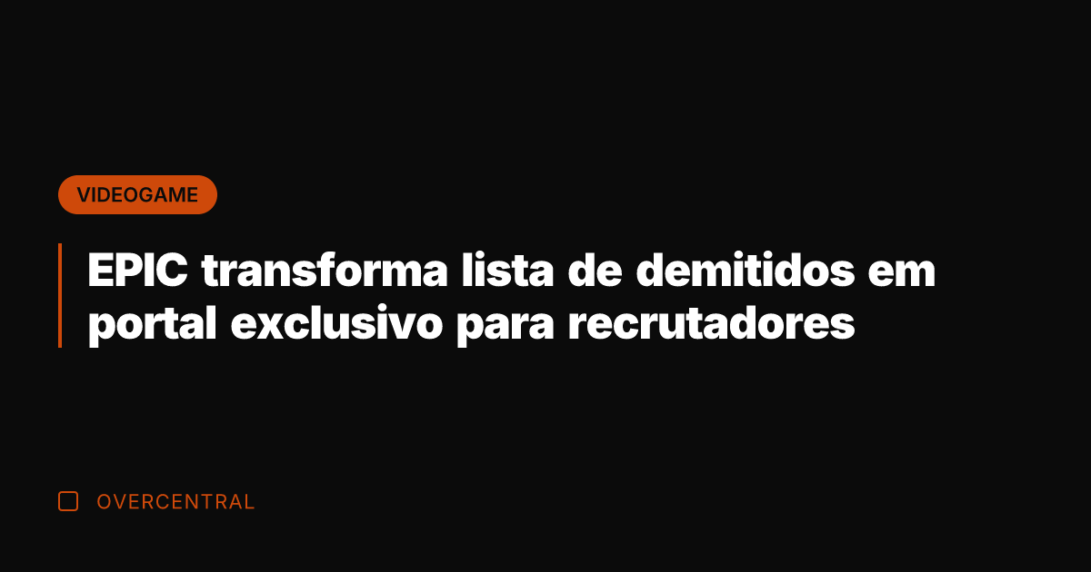 EPIC transforma lista de demitidos em portal exclusivo para recrutadores