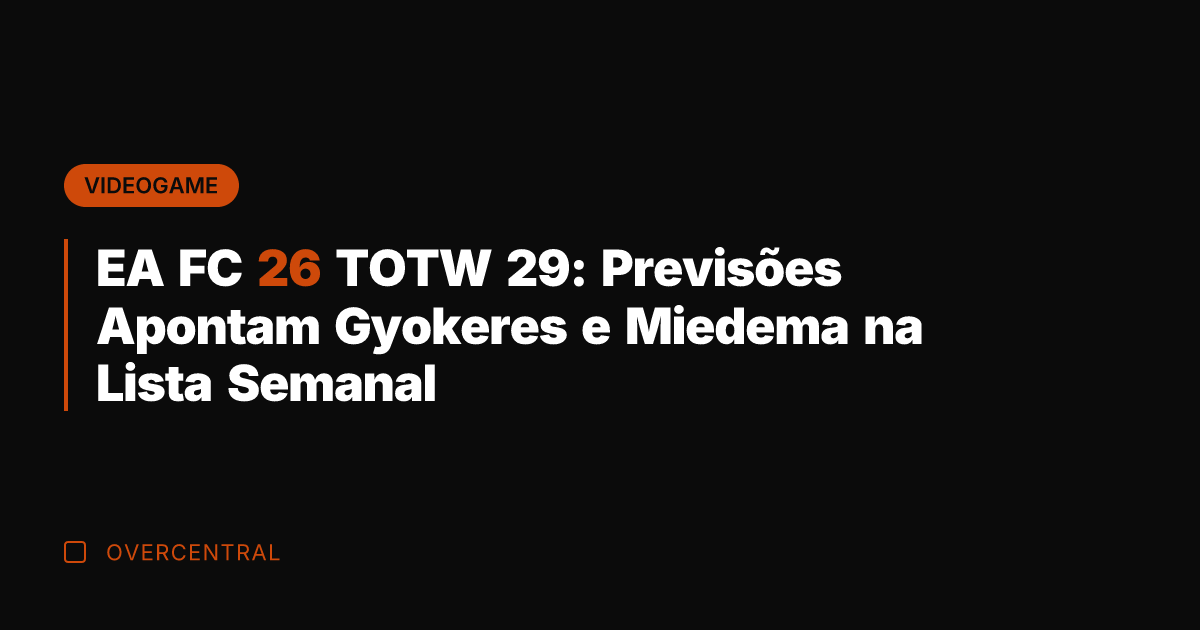 EA FC 26 TOTW 29: Previsões Apontam Gyokeres e Miedema na Lista