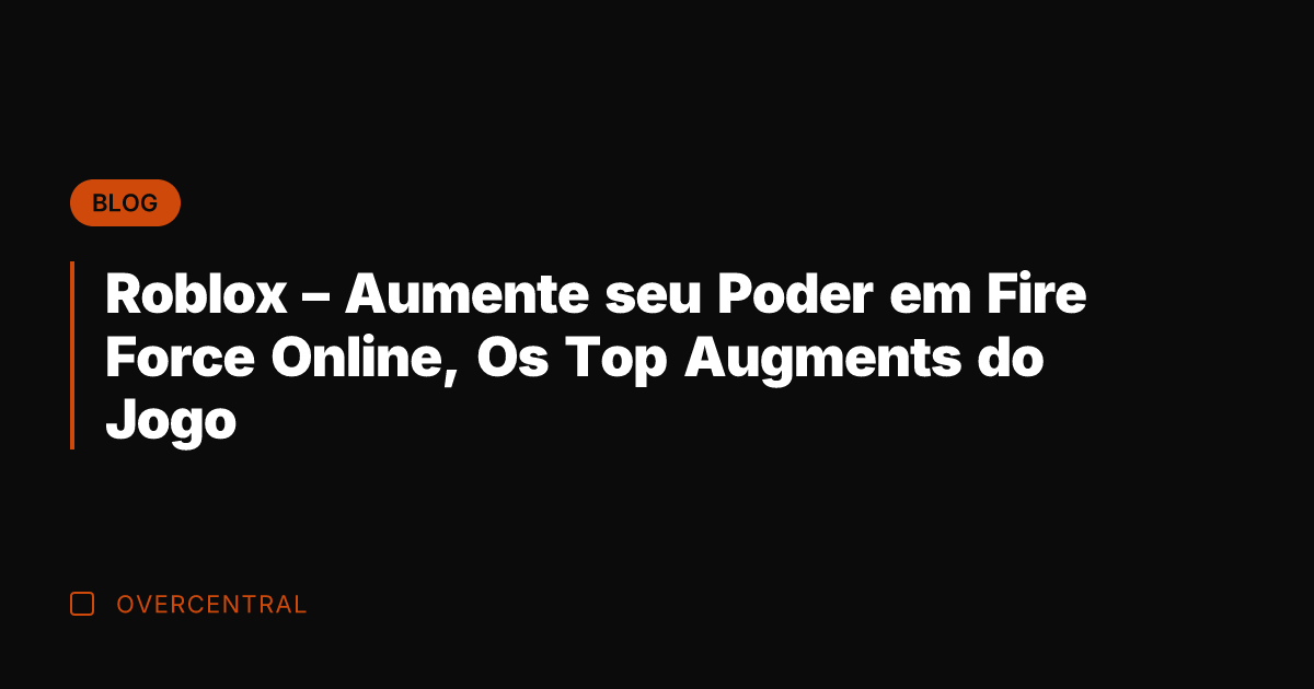 Roblox - Aumente seu Poder em Fire Force Online, Os Top Augments