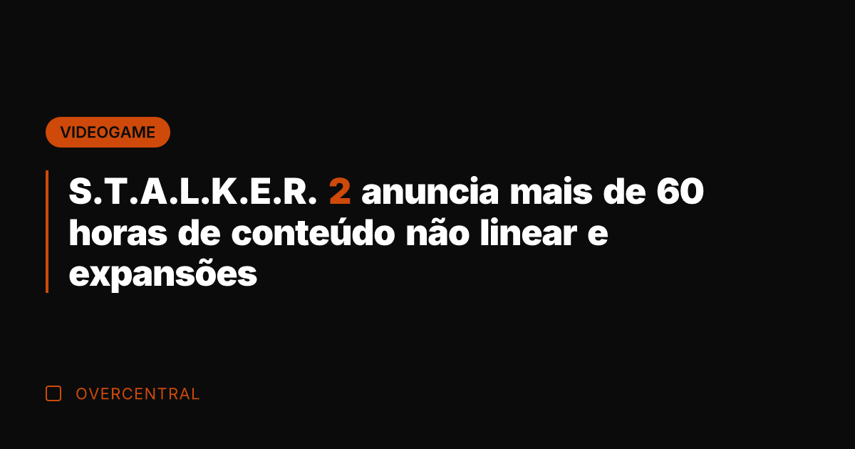 S.T.A.L.K.E.R. 2 anuncia mais de 60 horas de conteúdo não linear e