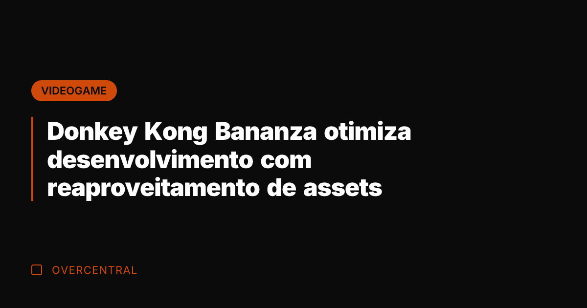Donkey Kong Bananza otimiza desenvolvimento com reaproveitamento de assets