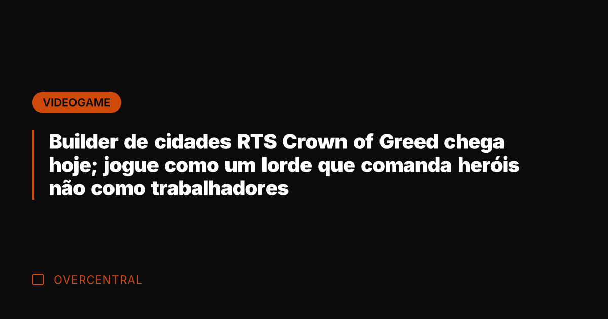 Builder de cidades RTS Crown of Greed chega hoje; jogue como um