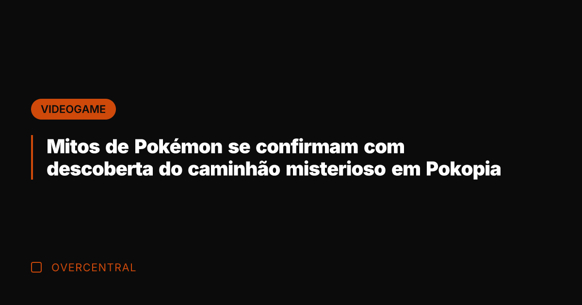 Mitos de Pokémon se confirmam com descoberta do caminhão misterioso em Pokopia