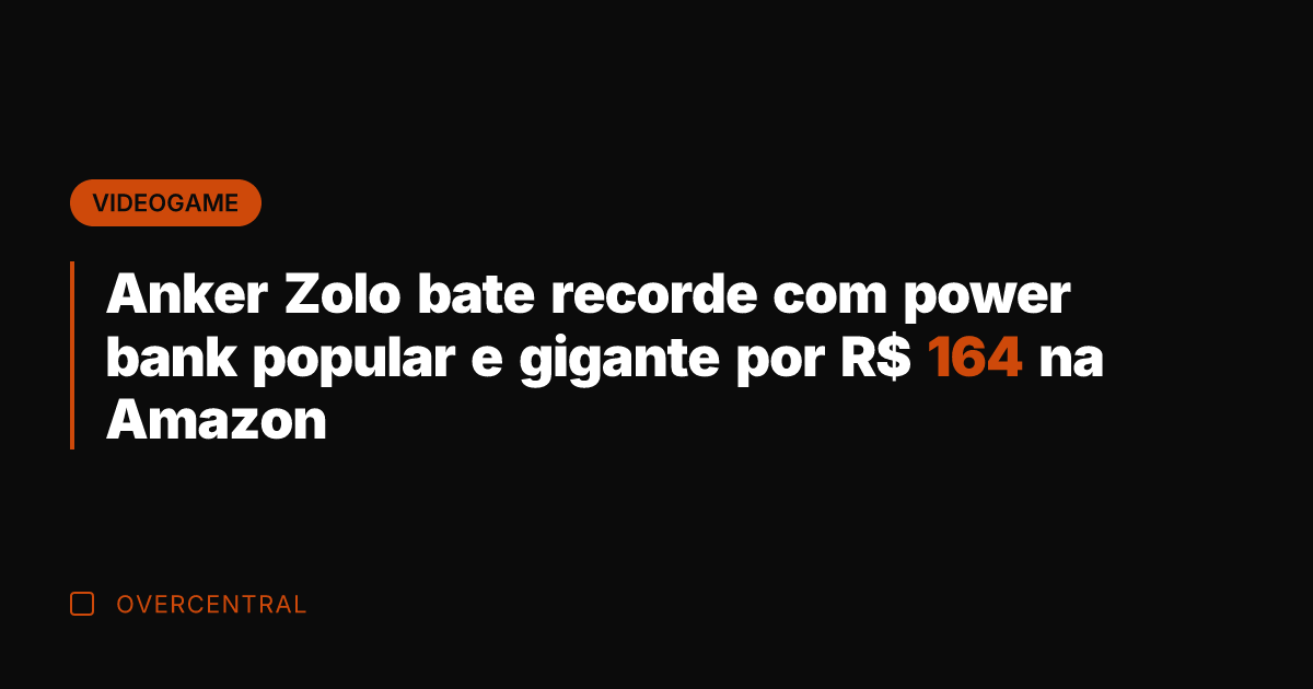 Anker Zolo bate recorde com power bank popular e gigante por R$