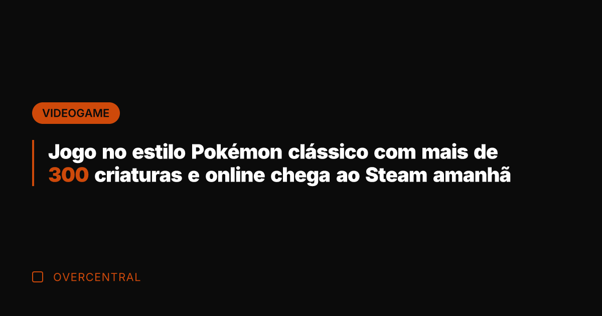 Jogo no estilo Pokémon clássico com mais de 300 criaturas e online