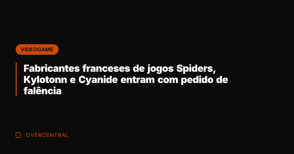 Fabricantes franceses de jogos Spiders, Kylotonn e Cyanide entram com pedido de