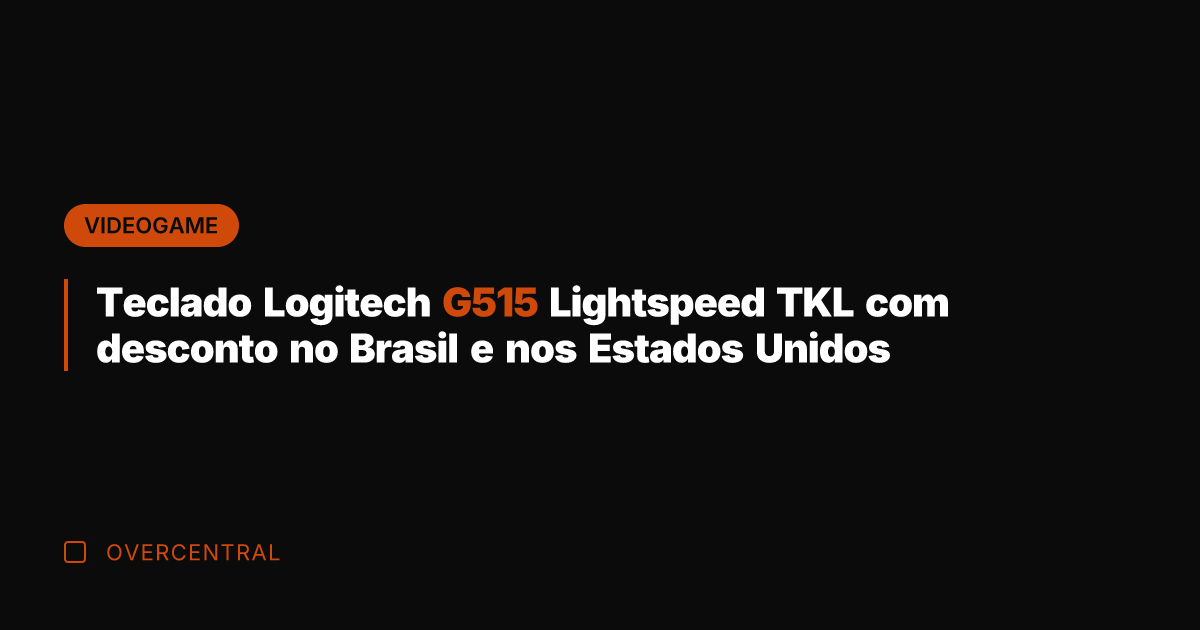 Teclado Logitech G515 Lightspeed TKL com desconto no Brasil e nos Estados