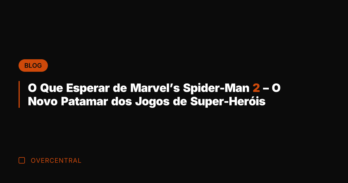 O Que Esperar de Marvel’s Spider-Man 2 - O Novo Patamar dos