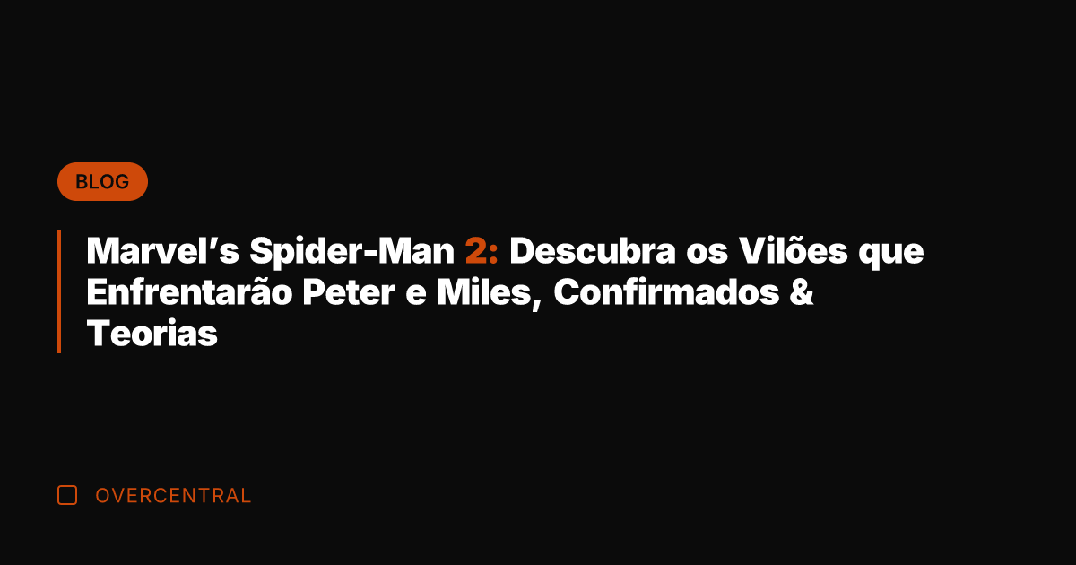 Marvel’s Spider-Man 2: Descubra os Vilões que Enfrentarão Peter e Miles, Confirmados