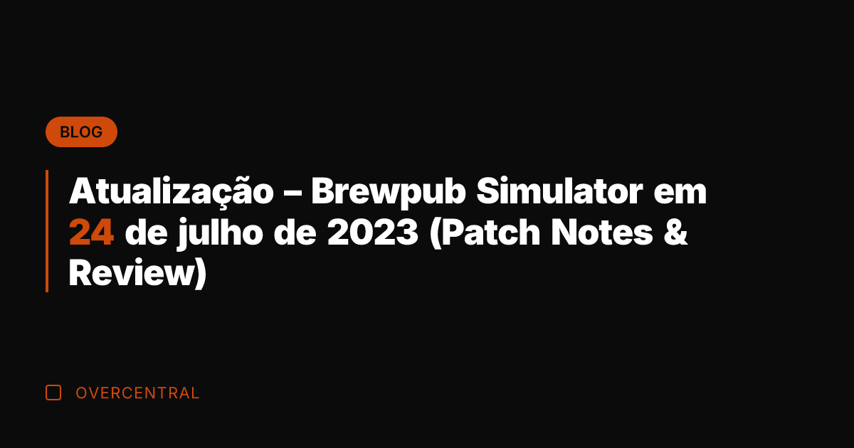 Atualização - Brewpub Simulator em 24 de julho de 2023 (Patch Notes