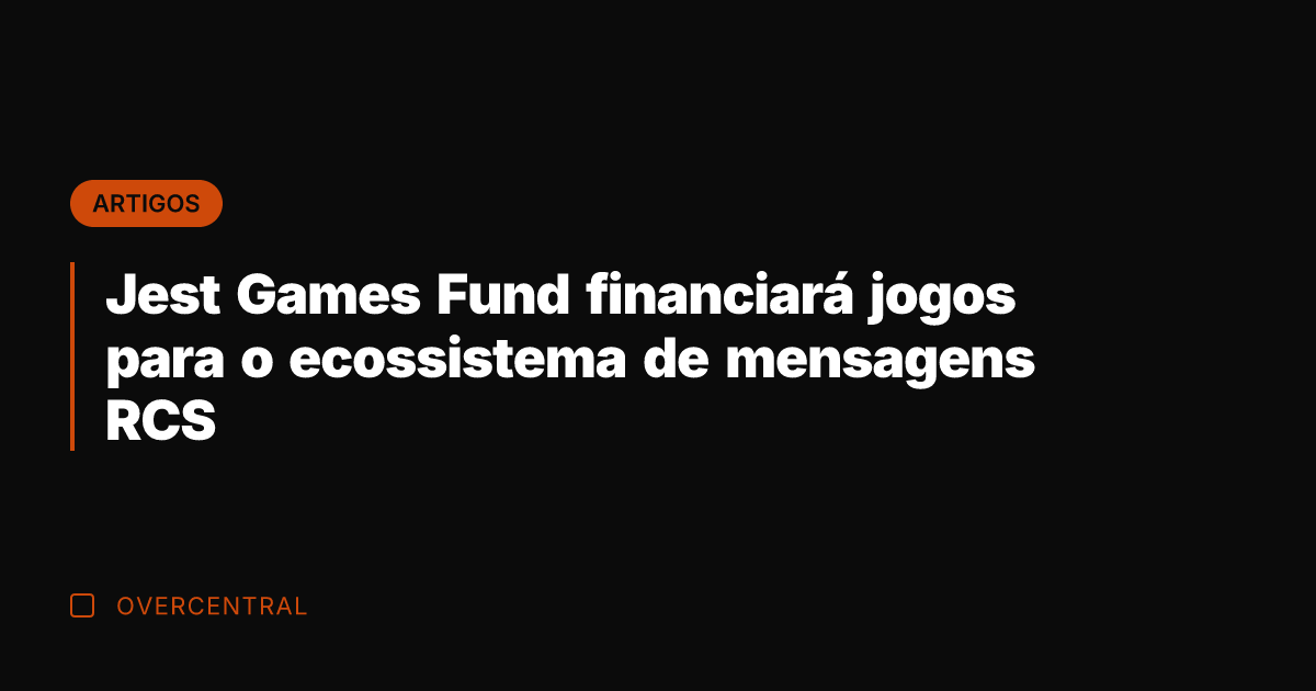 Jest Games Fund financiará jogos para o ecossistema de mensagens RCS