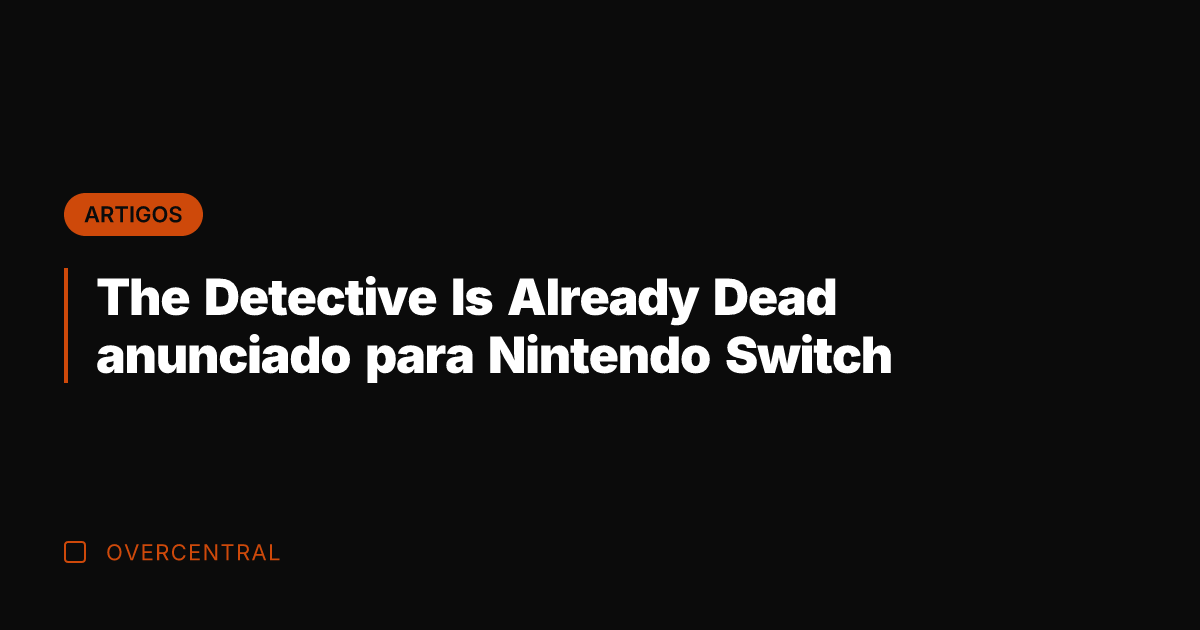The Detective Is Already Dead anunciado para Nintendo Switch The Detective Is Already Dead anunciado para Nintendo Switch