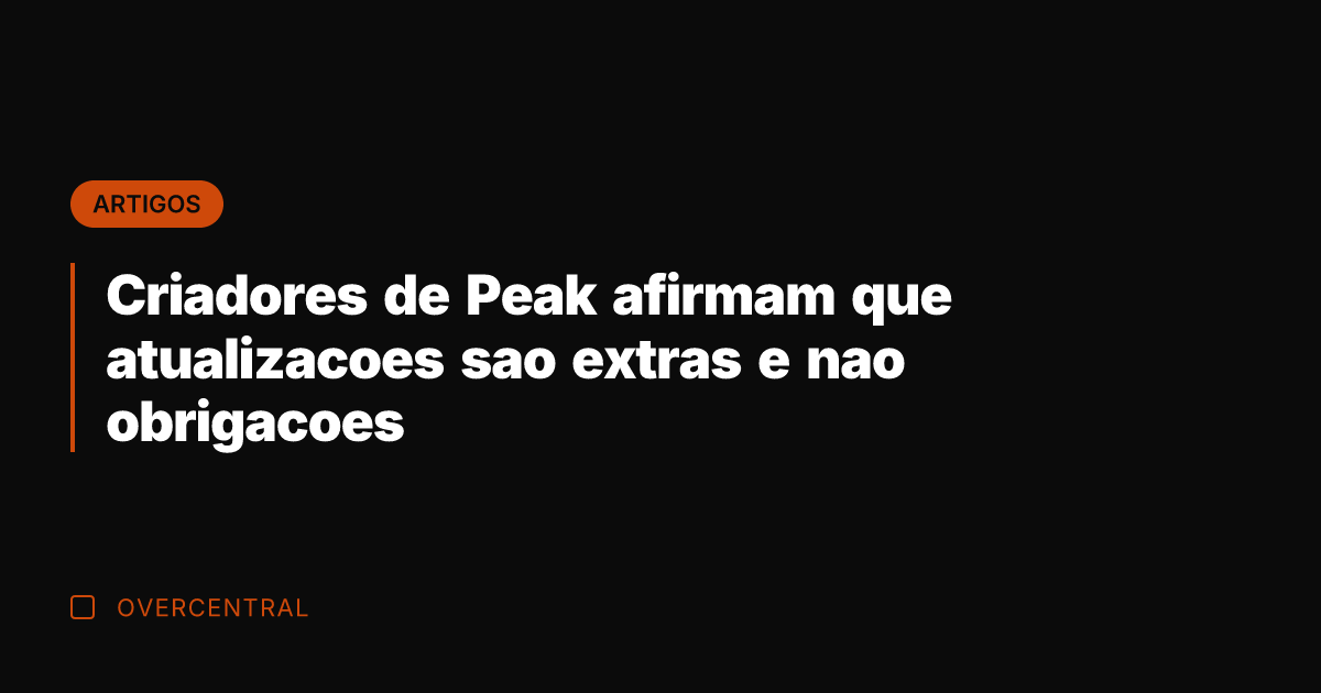 Criadores de Peak afirmam que atualizacoes sao extras e nao obrigacoes