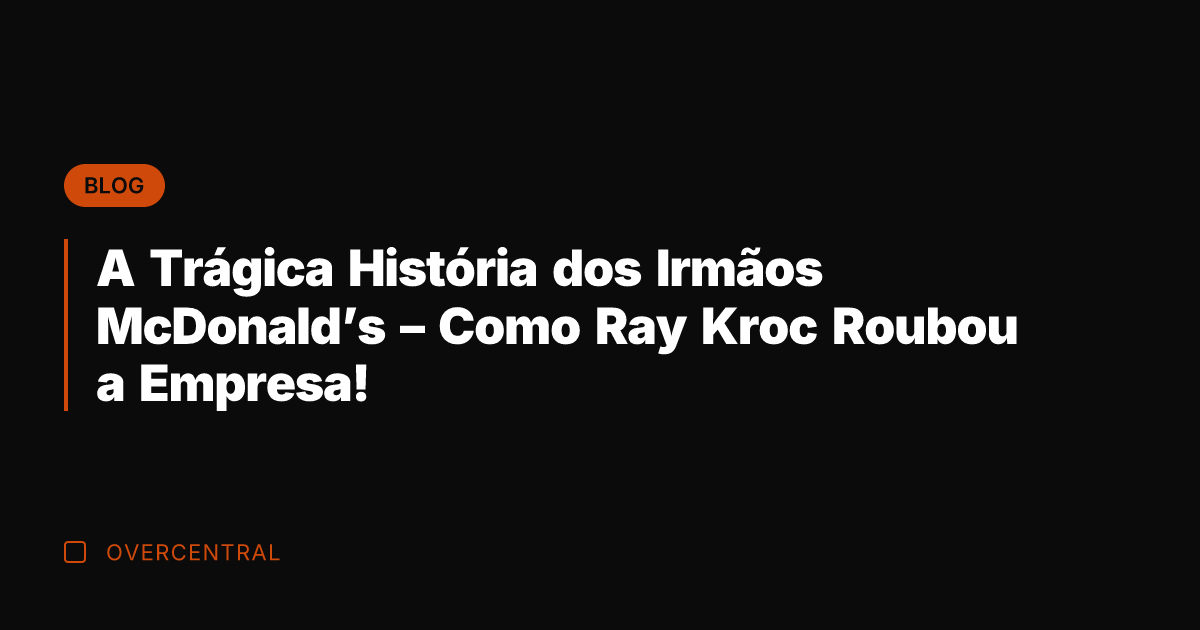 A Trágica História dos Irmãos McDonald's - Como Ray Kroc Roubou a