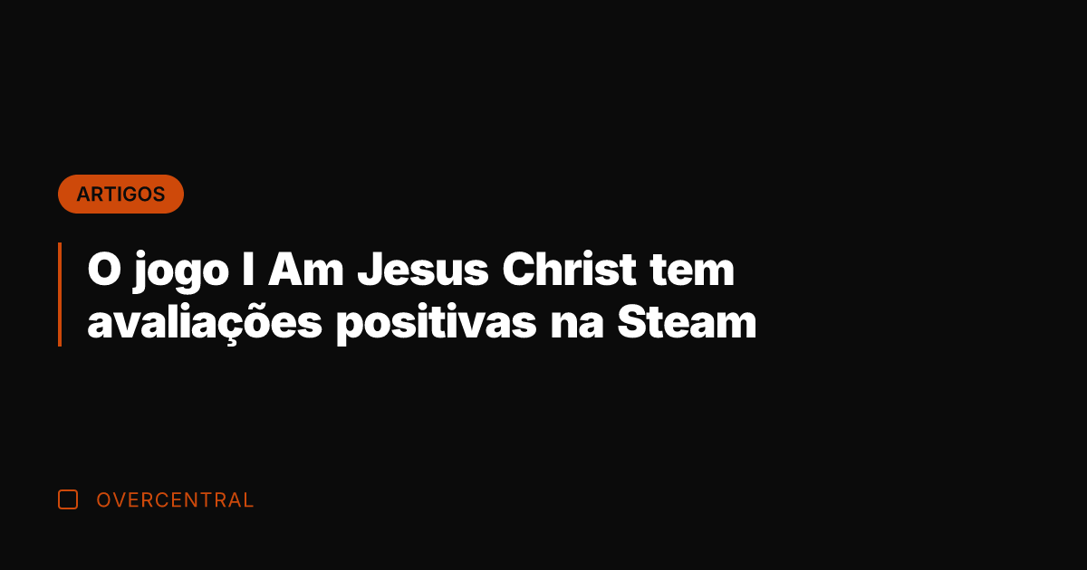 O jogo I Am Jesus Christ tem avaliações positivas na Steam