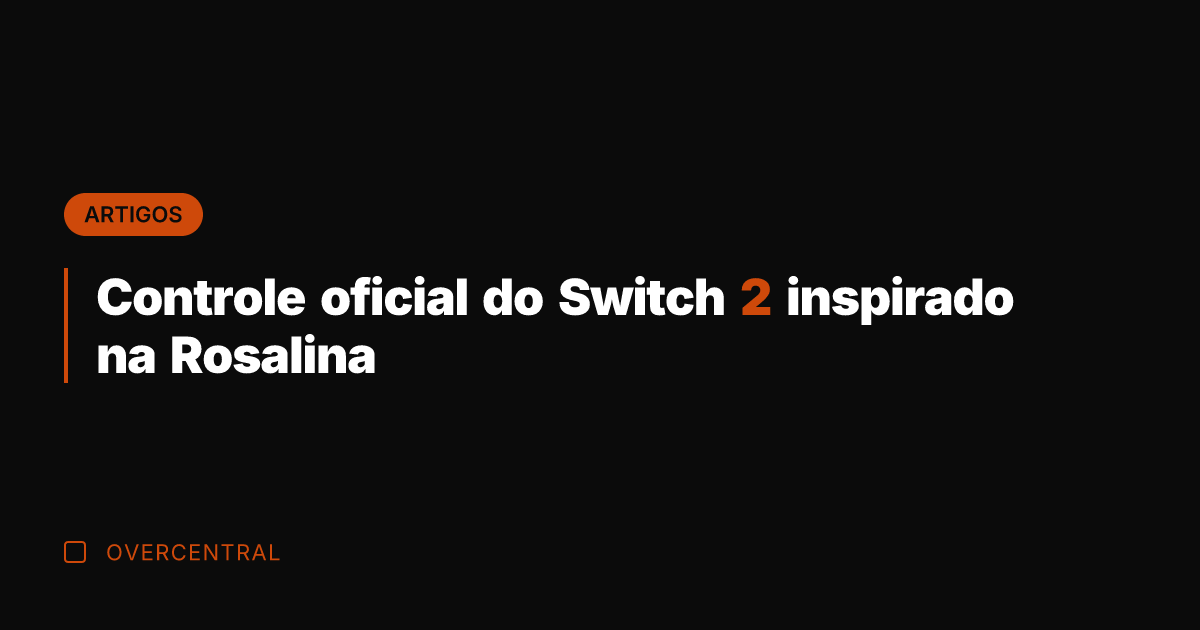 Controle oficial do Switch 2 inspirado na Rosalina