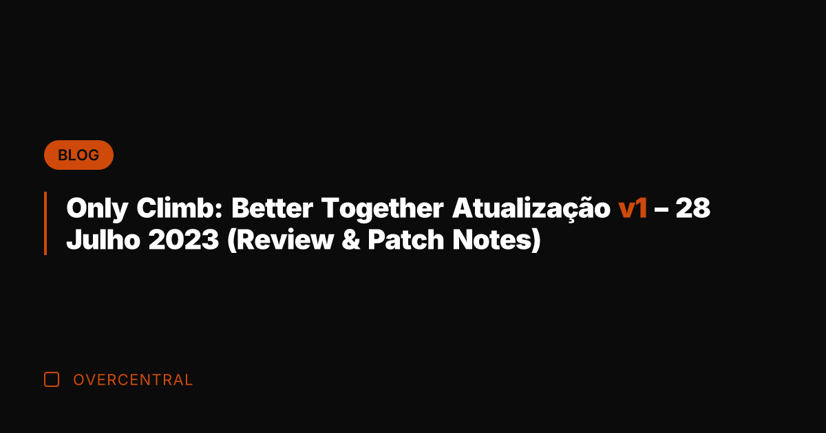 Only Climb: Better Together Atualização v1 - 28 Julho 2023 (Review &