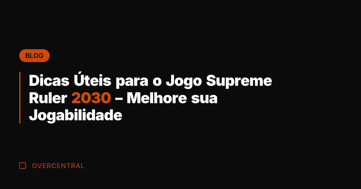 Dicas Úteis para o Jogo Supreme Ruler 2030 - Melhore sua Jogabilidade