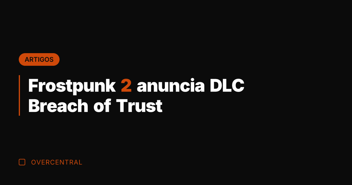 Frostpunk 2 anuncia DLC Breach of Trust