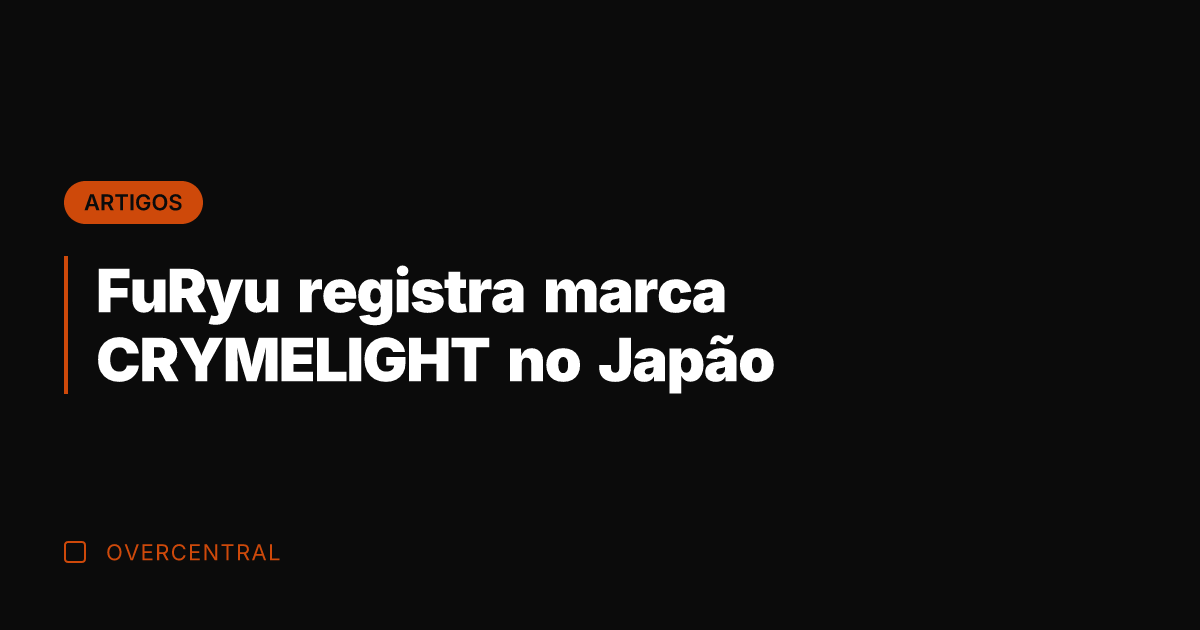 FuRyu registra marca CRYMELIGHT no Japão