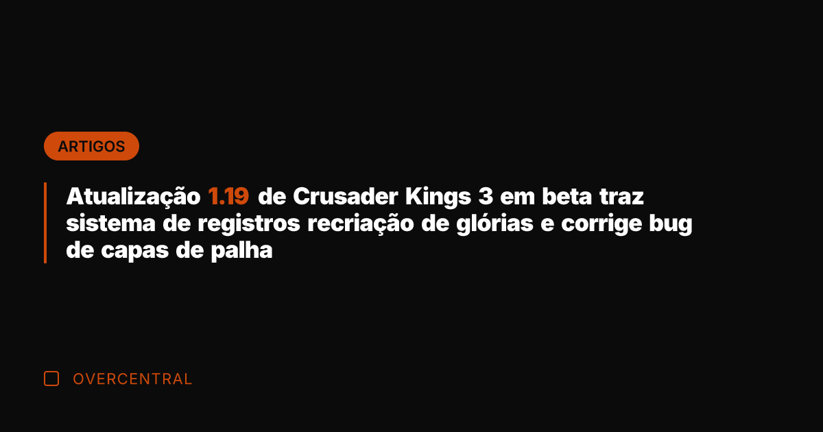 Atualização 1.19 de Crusader Kings 3 em beta traz sistema de registros