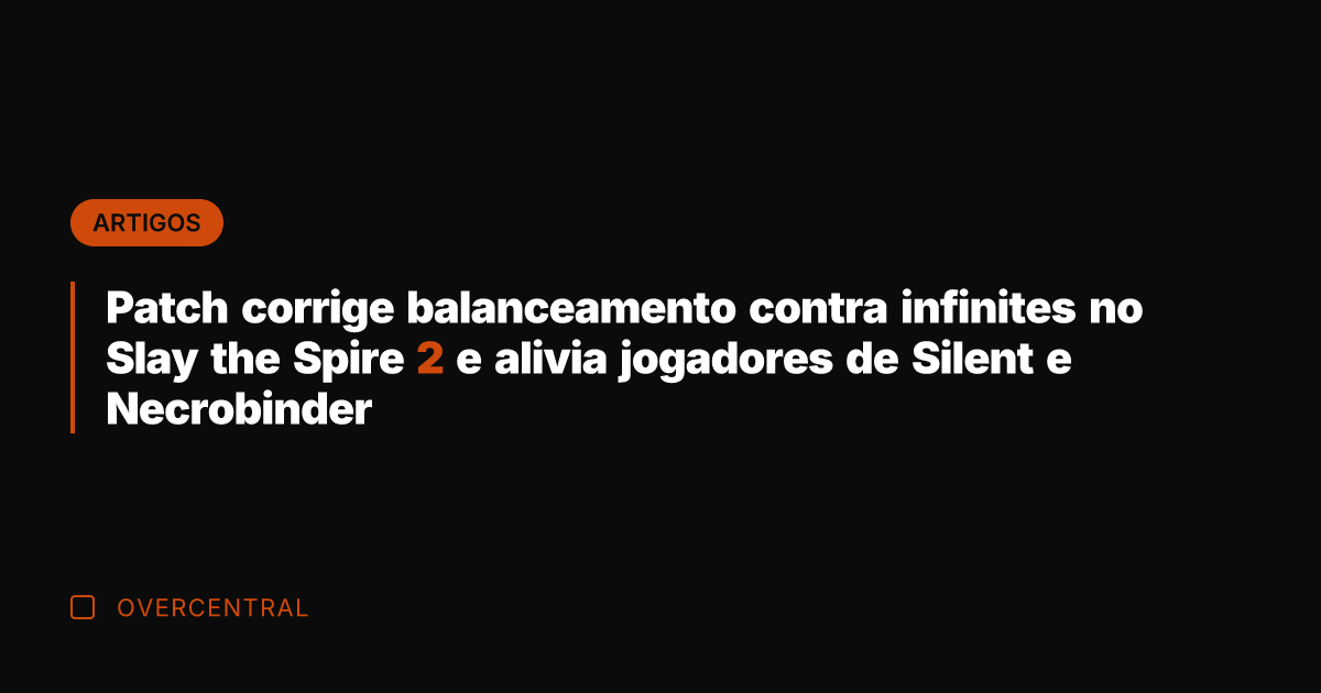 Patch corrige balanceamento contra infinites no Slay the Spire 2 e alivia Patch corrige balanceamento contra infinites no Slay the Spire 2 e alivia