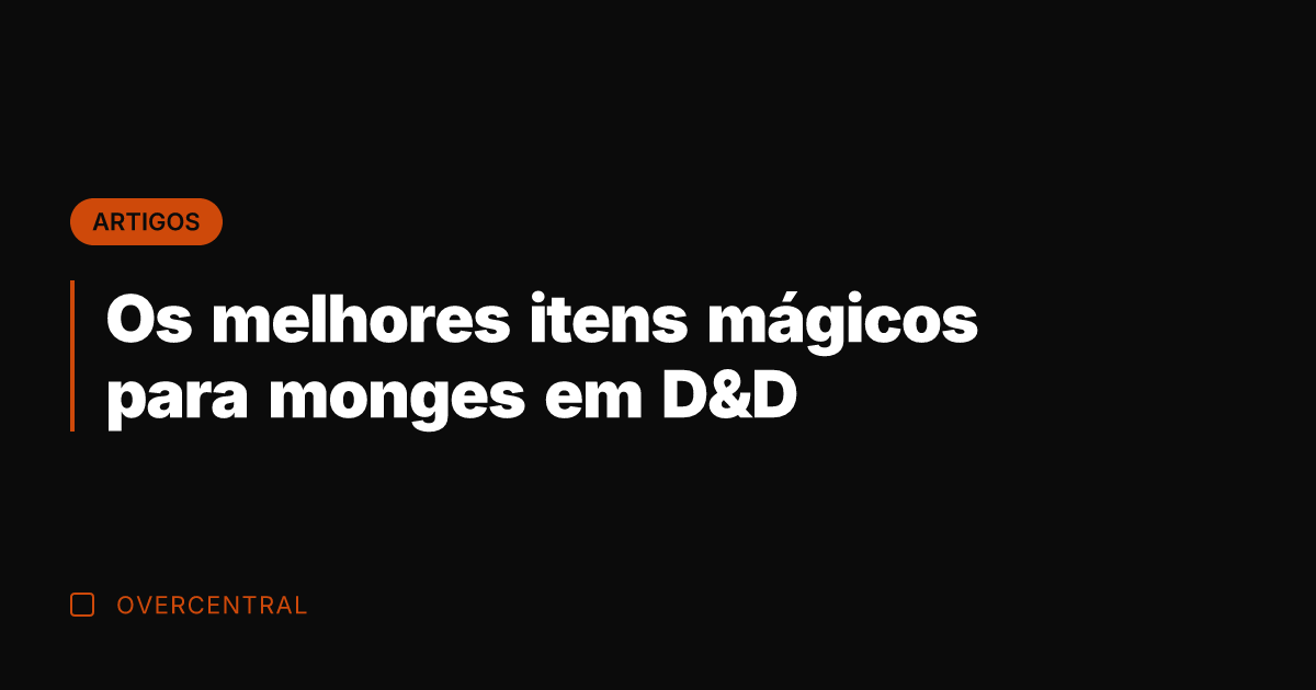 Os melhores itens mágicos para monges em D&D
