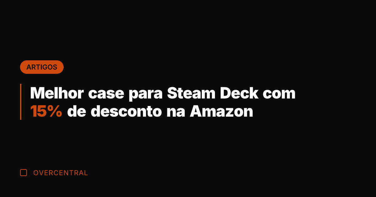 Melhor case para Steam Deck com 15% de desconto na Amazon