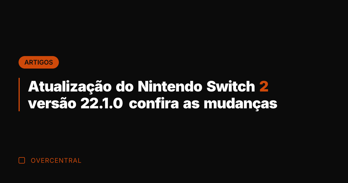 Atualização do Nintendo Switch 2 versão 22.1.0 confira as mudanças