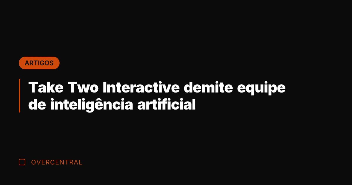 Take Two Interactive demite equipe de inteligência artificial
