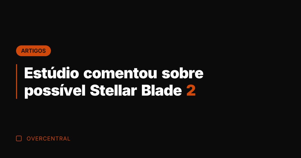 Estúdio comentou sobre possível Stellar Blade 2