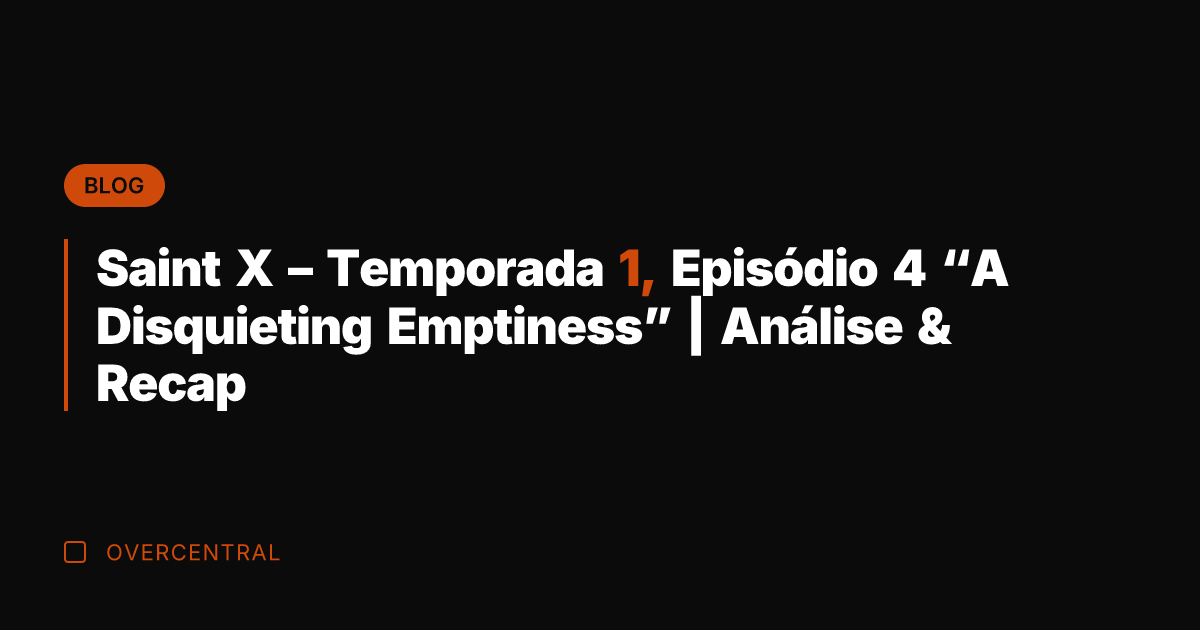 Saint X – Temporada 1, Episódio 4 "A Disquieting Emptiness" | Análise
