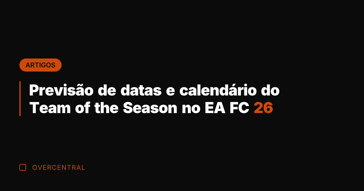 Previsão de datas e calendário do Team of the Season no EA