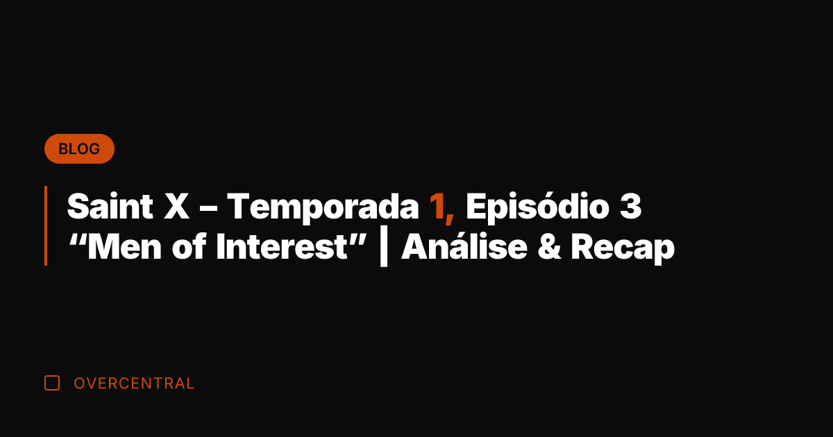 Saint X – Temporada 1, Episódio 3 "Men of Interest" | Análise