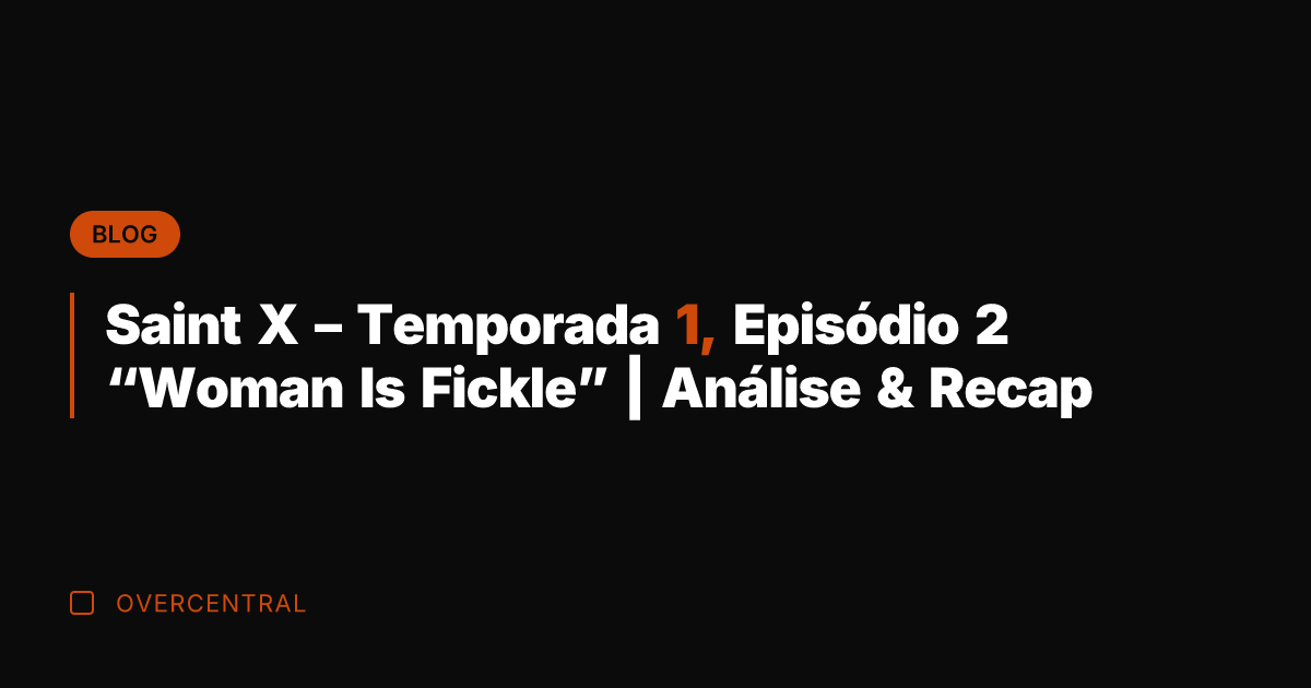 Saint X – Temporada 1, Episódio 2 "Woman Is Fickle" | Análise