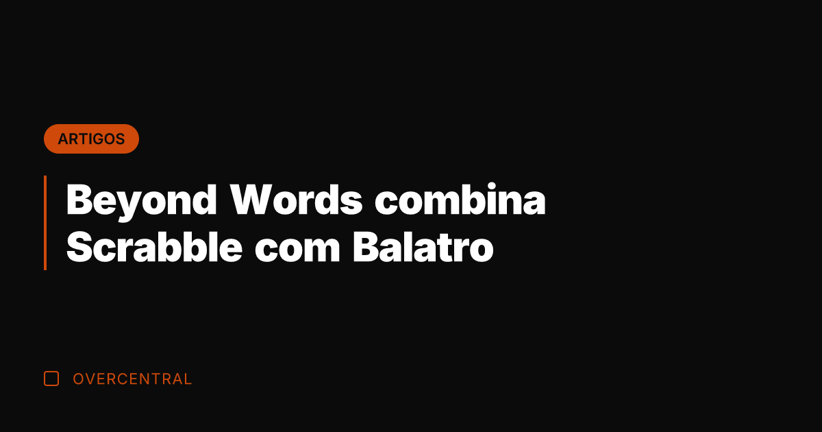 Beyond Words combina Scrabble com Balatro