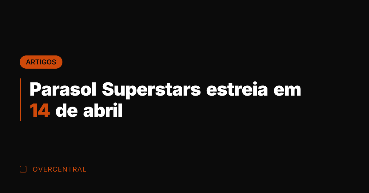 Parasol Superstars estreia em 14 de abril