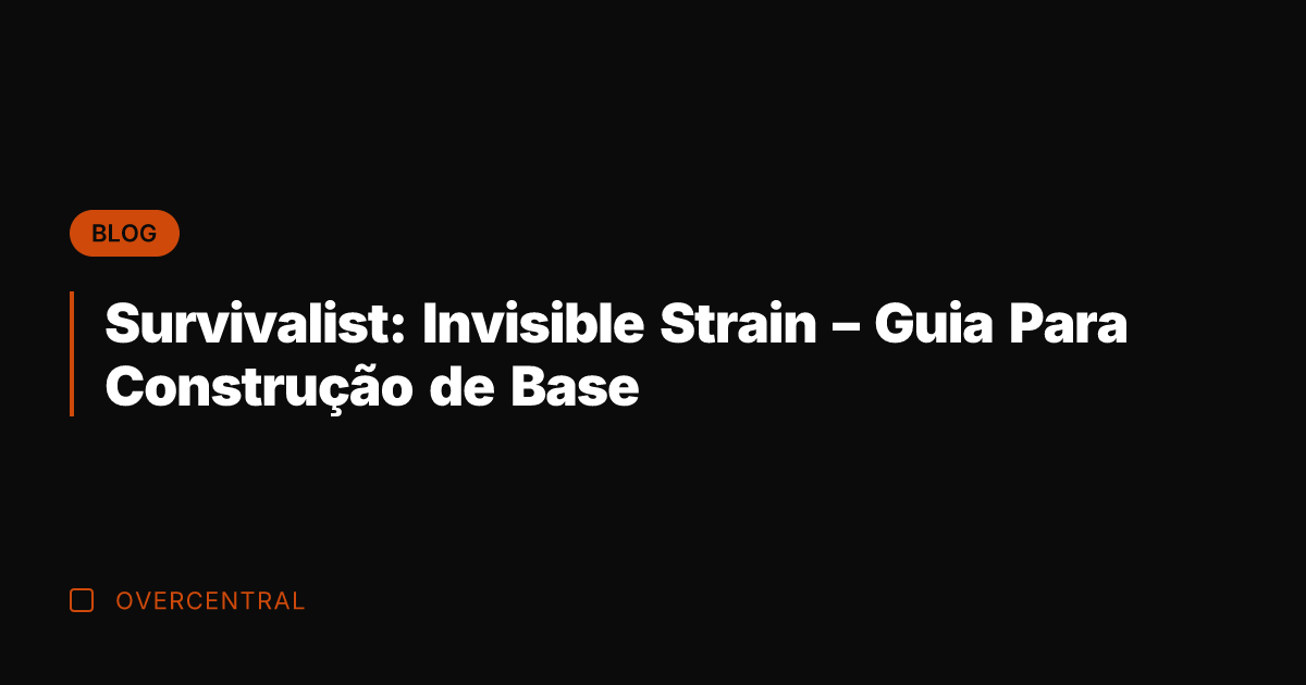 Survivalist: Invisible Strain – Guia Para Construção de Base