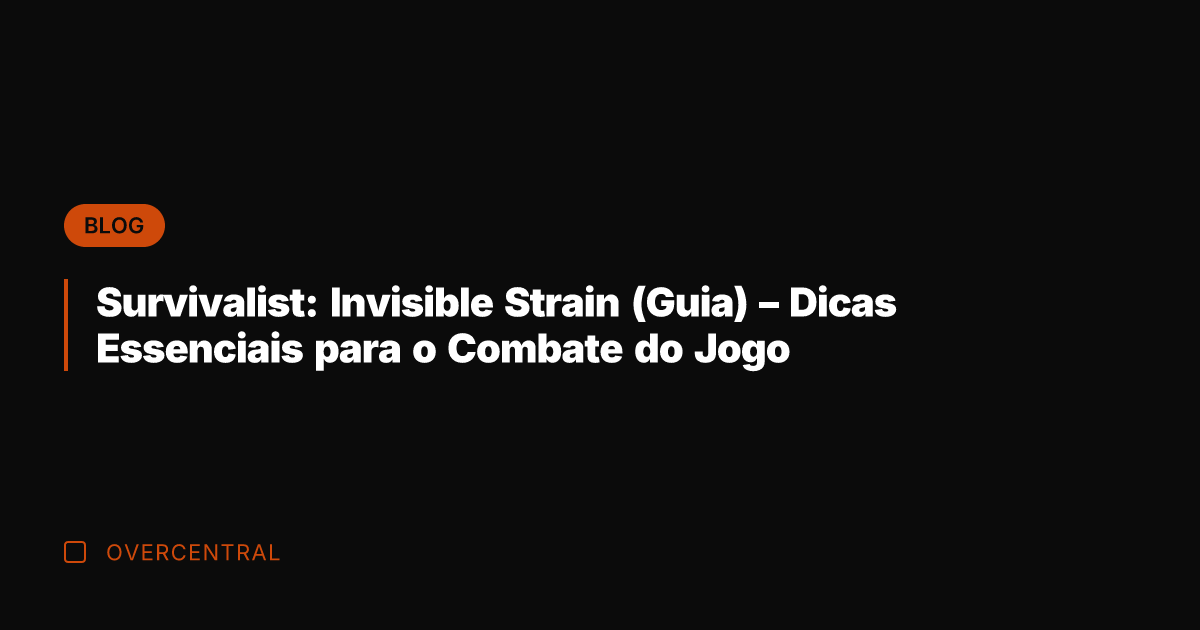 Survivalist: Invisible Strain (Guia) – Dicas Essenciais para o Combate do Jogo Survivalist: Invisible Strain (Guia) – Dicas Essenciais para o Combate do Jogo