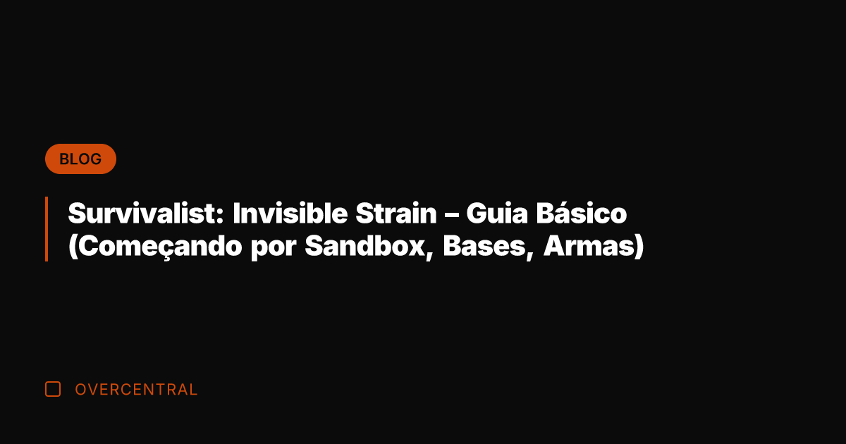Survivalist: Invisible Strain – Guia Básico (Começando por Sandbox, Bases, Armas)